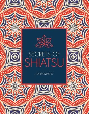 Secrets of Shiatsu - Cathy Meeus, Mr. Paul Lundberg