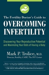 The Fertility Doctor's Guide to Overcoming Infertility - Trolice M.D., Mark P.