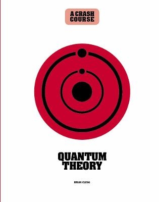 Quantum Theory: A Crash Course - Brian Clegg