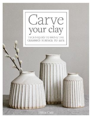 Carve Your Clay - Hilda Carr