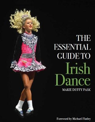 Essential Guide to Irish Dance - MARIE DUFFY PASK