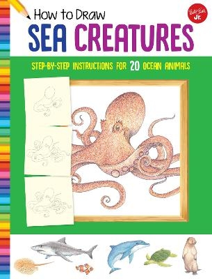How to Draw Sea Creatures -  Walter Foster Jr. Creative Team