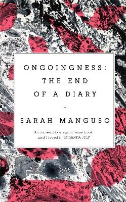 Ongoingness - Sarah Manguso