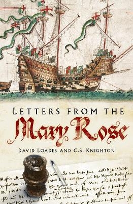 Letters from the Mary Rose - David Loades, C S Knighton
