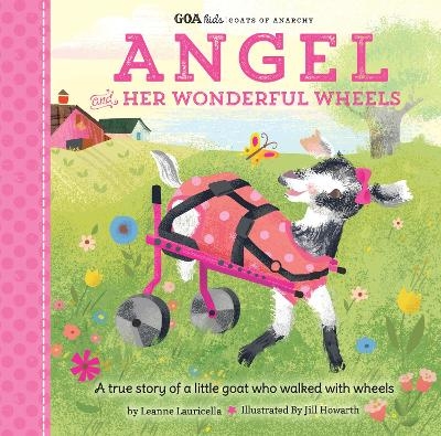 GOA Kids - Goats of Anarchy: Angel and Her Wonderful Wheels - Leanne Lauricella