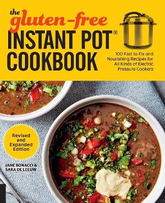 The Gluten-Free Instant Pot Cookbook Revised and Expanded Edition - Jane Bonacci, Sara de Leeuw