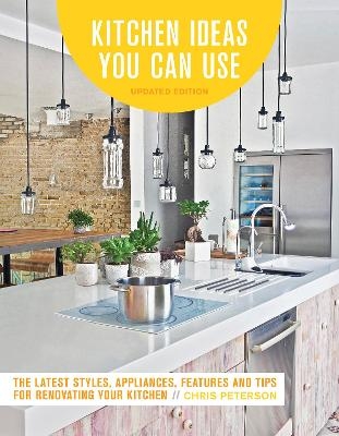 Kitchen Ideas You Can Use, Updated Edition - Chris Peterson