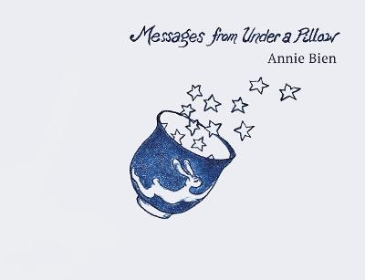 Messages from Under a Pillow - Annie Bien