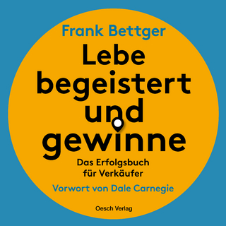 Lebe begeistert und gewinne! - Frank Bettger; Andreas Keller