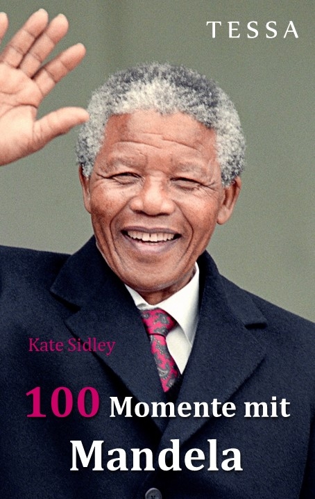 100 Momente mit Mandela - Kate Sidley