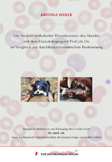 Die Analyse retikulierter Thrombozyten des Hundes mit dem Hämatologiegerät ProCyte Dx im Vergleich zur durchflusszytometrischen Bestimmung - Kristina Weiler