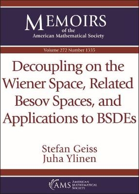 Decoupling on the Wiener Space, Related Besov Spaces, and Applications to BSDEs - Stefan Geiss, Juha Ylinen