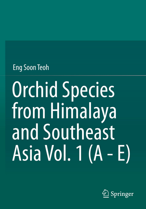 Orchid Species from Himalaya and Southeast Asia Vol. 1 (A - E) - Eng Soon Teoh