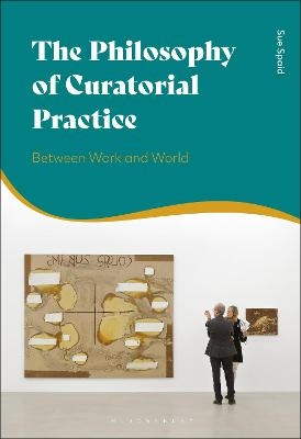 The Philosophy of Curatorial Practice - Sue Spaid