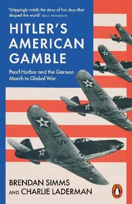 Hitler's American Gamble - Brendan Simms, Charlie Laderman