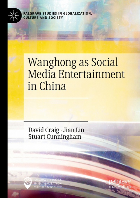 Wanghong as Social Media Entertainment in China - David Craig, Jian Lin, Stuart Cunningham