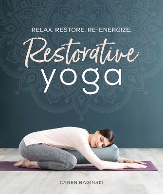 Restorative Yoga - Caren Baginski