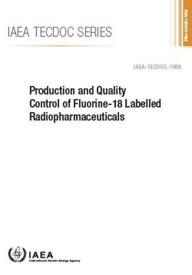 Production and Quality Control of Fluorine-18 Labelled Radiopharmaceuticals -  International Atomic Energy Agency