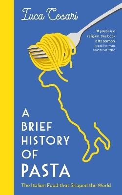 A Brief History of Pasta - Luca Cesari