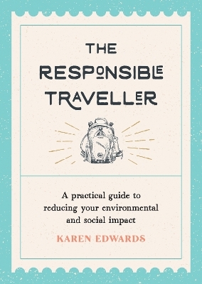 The Responsible Traveller - Karen Edwards