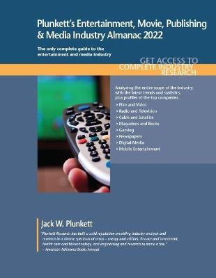 Plunkett's Entertainment, Movie, Publishing & Media Industry Almanac 2022 - Jack W. Plunkett