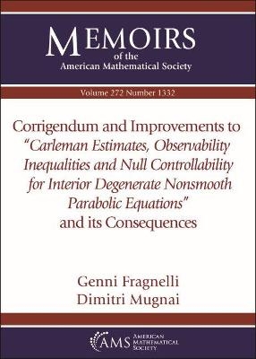 Corrigendum and Improvements to ""Carleman Estimates, Observability Inequalities and Null Controllability for Interior Degenerate Nonsmooth Parabolic Equations'' and its Consequences - Genni Fragnelli, Dimitri Mugnai