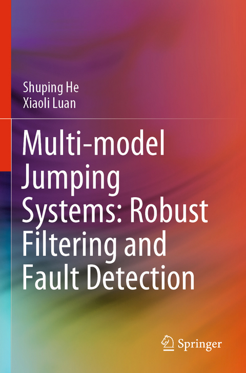 Multi-model Jumping Systems: Robust Filtering and Fault Detection - Shuping He, Xiaoli Luan