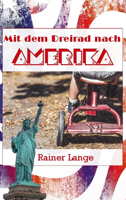 Mit dem Dreirad nach Amerika - Rainer Lange