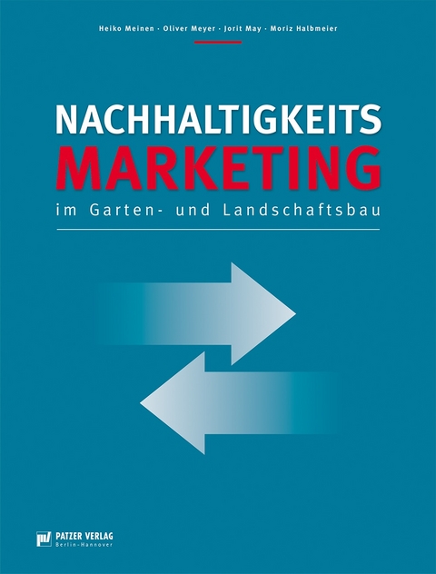 Nachhaltigkeitsmarketing im Garten- und Landschaftsbau - Heiko Meinen, Oliver Meyer, Jorit May, Moriz Halbmeier