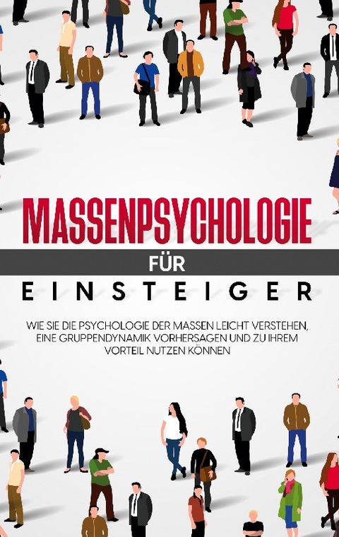 Massenpsychologie für Einsteiger - Monika Embacher