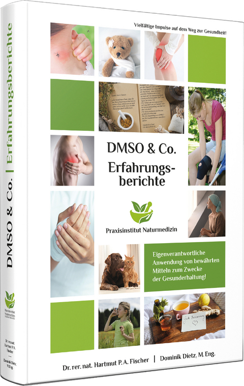 Erfahrungsberichte mit DMSO & Co. - Dr. Rer. Nat. Hartmut P. A. Fischer, Dominik Dietz