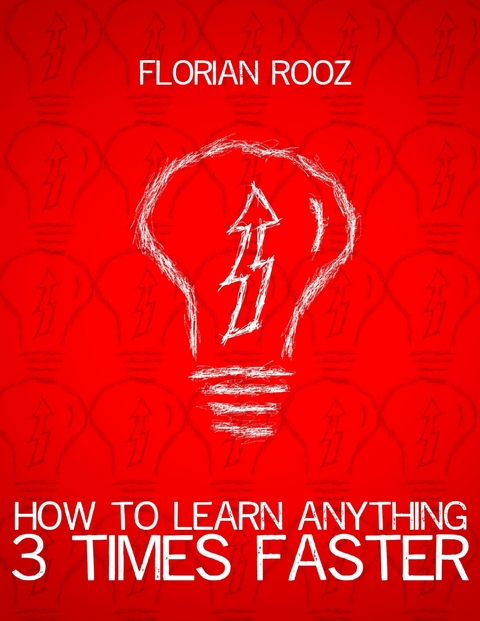 How To Learn Anything 3 Times Faster -  Florian Rooz