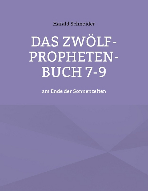 Das Zwölf-Propheten-Buch 7-9 - Harald Schneider