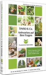 Antworten auf Ihre Fragen zu DMSO & Co. - Dr. Rer. Nat. Hartmut P. A. Fischer, Dominik Dietz