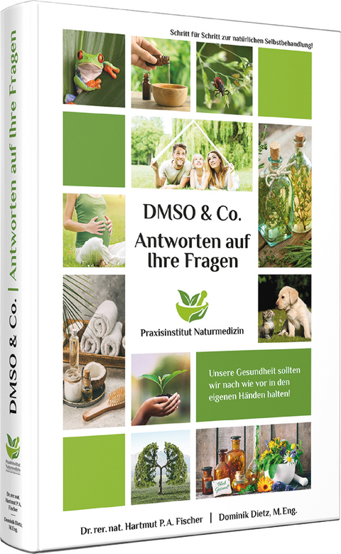 Antworten auf Ihre Fragen zu DMSO & Co. - Dr. Rer. Nat. Hartmut P. A. Fischer, Dominik Dietz