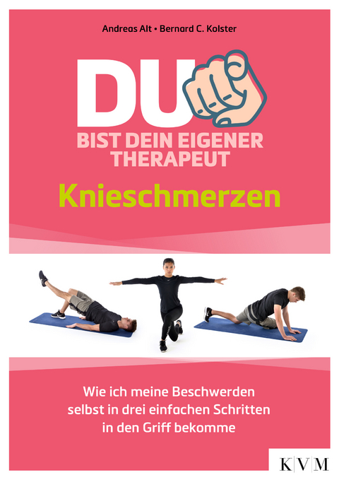 Du bist dein eigener Therapeut – Knieschmerzen - Andreas Alt, Bernard C. Kolster