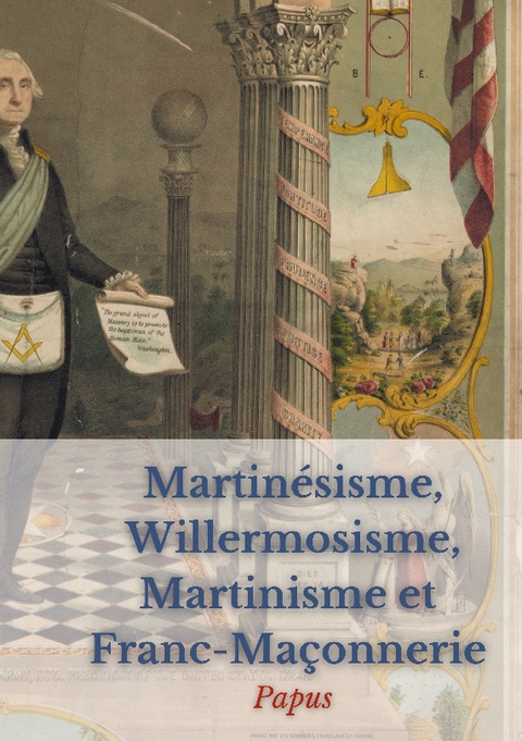 Martinésisme, Willermosisme, Martinisme et Franc-Maçonnerie -  Papus