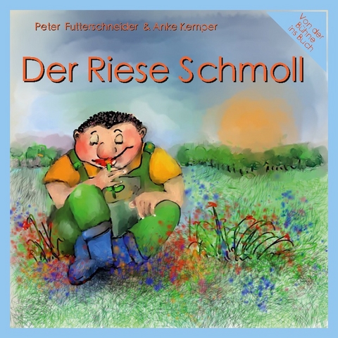 Der Riese Schmoll - Peter Futterschneider, Anke Kemper