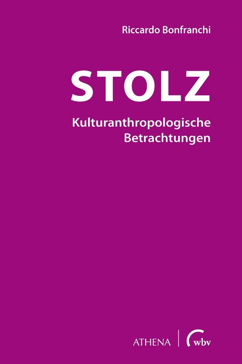 Stolz - Kulturanthropologische Betrachtungen - Riccardo Bonfranchi