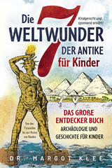 Die 7 Weltwunder der Antike für Kinder - Margot Klee