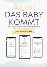 Aua! Das Baby kommt. - Dagmar Gloning