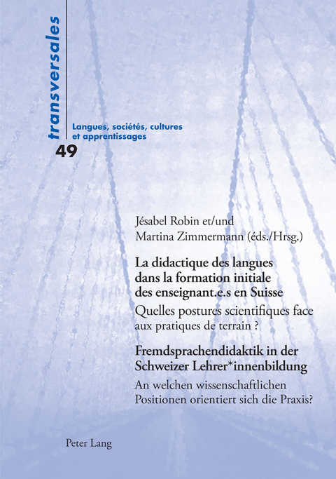 La Didactique Des Langues Dans La Formation Initiale Des Enseignant.E.S En Suisse / Fremdsprachendidaktik in Der Schweizer Lehrer*innenbildung - 