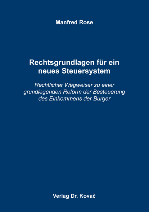 Rechtsgrundlagen für ein neues Steuersystem - Manfred Rose