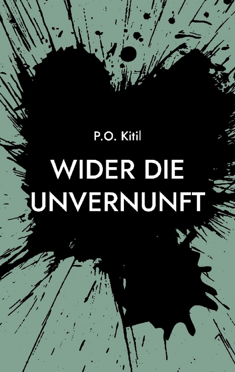 Wider die Unvernunft - P.O. Kitil