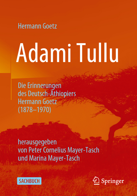 Adami Tullu Die Erinnerungen des Deutsch-Äthiopiers Hermann Goetz (1878-1970) - Hermann Goetz