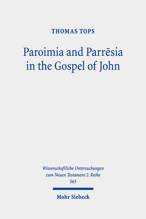 Paroimia and Parrēsia in the Gospel of John - Thomas Tops