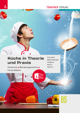 Küche in Theorie und Praxis - Fachkunde, Betriebsorganisation, Fachpraktikum + digitales Zusatzpaket - Peter Fischer, David Breitwieser, Rudolf Forjan, Doris Bartl, Peter Wölfl