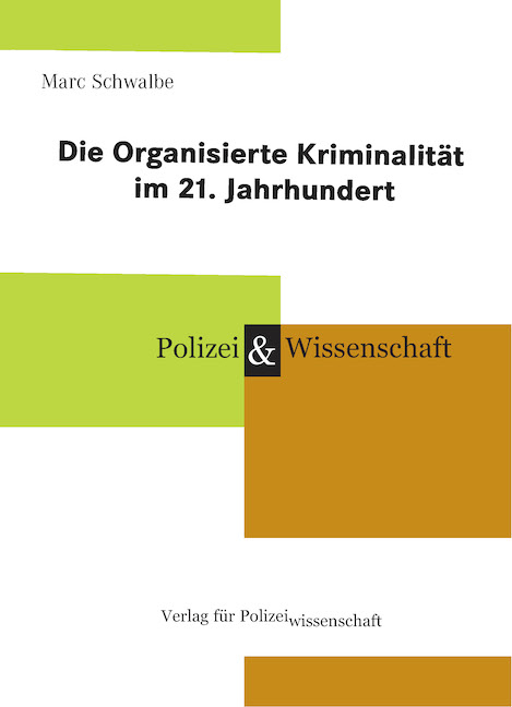 Die Organisierte Kriminalität im 21. Jahrhundert - Marc Schwalbe