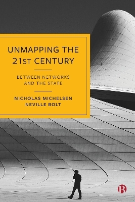 Unmapping the 21st Century - Nicholas Michelsen, Neville Bolt