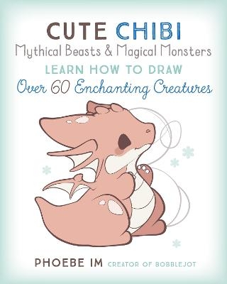 Cute Chibi Mythical Beasts & Magical Monsters - Phoebe Im